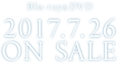 Blu-ray＆DVD 2017.7.26 ON SALE
